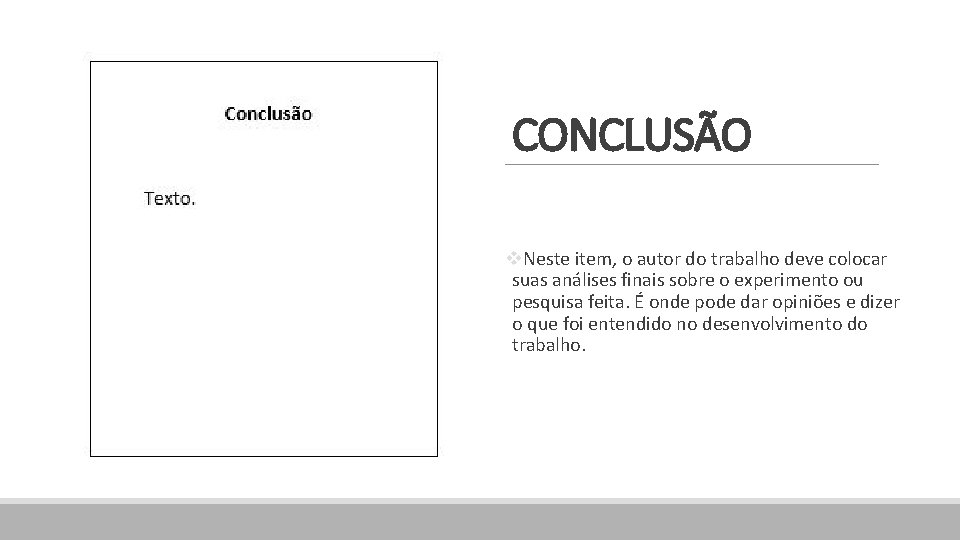 CONCLUSÃO v. Neste item, o autor do trabalho deve colocar suas análises finais sobre