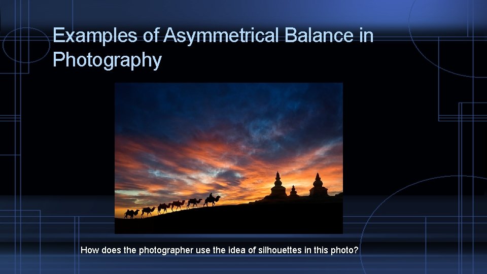 Examples of Asymmetrical Balance in Photography How does the photographer use the idea of