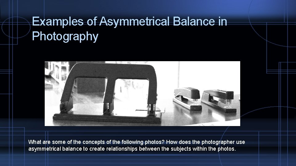 Examples of Asymmetrical Balance in Photography What are some of the concepts of the