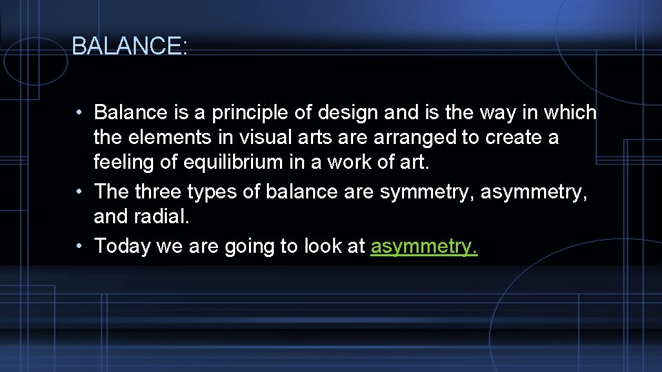 BALANCE: • Balance is a principle of design and is the way in which