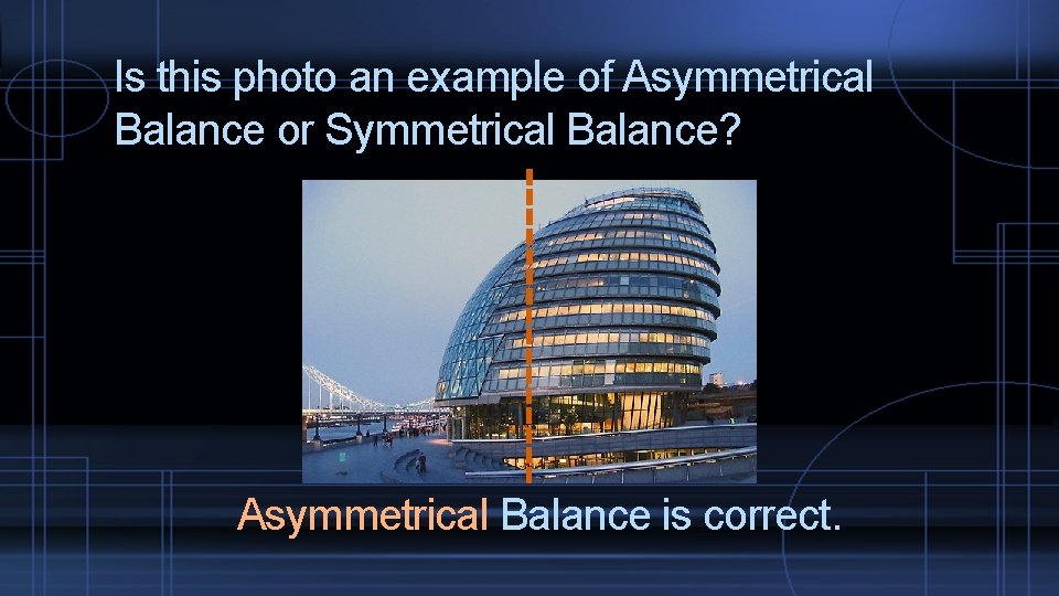 Is this photo an example of Asymmetrical Balance or Symmetrical Balance? Asymmetrical Balance is