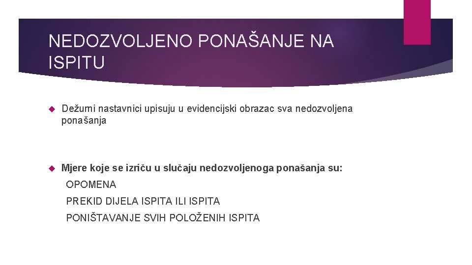 NEDOZVOLJENO PONAŠANJE NA ISPITU Dežurni nastavnici upisuju u evidencijski obrazac sva nedozvoljena ponašanja Mjere