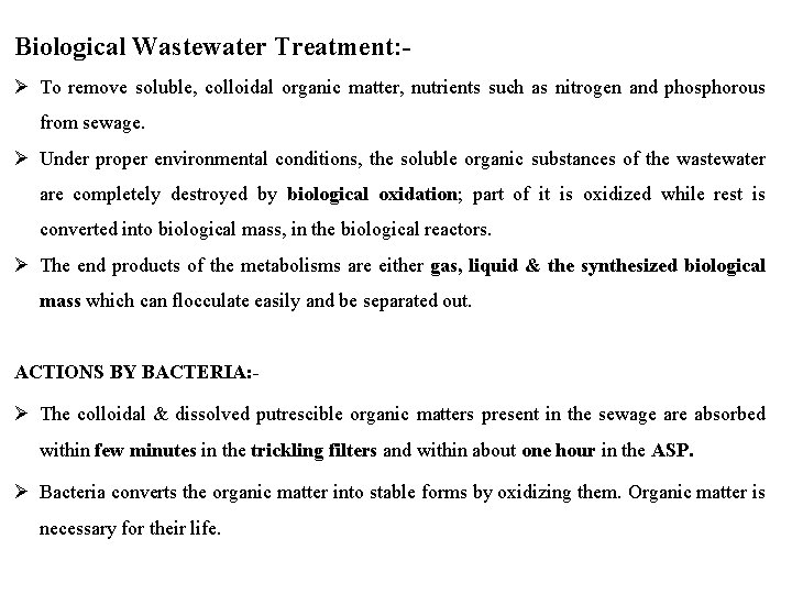 Biological Wastewater Treatment: Ø To remove soluble, colloidal organic matter, nutrients such as nitrogen