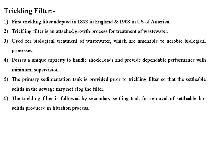 Trickling Filter: . 1) First trickling filter adopted in 1893 in England & 1908