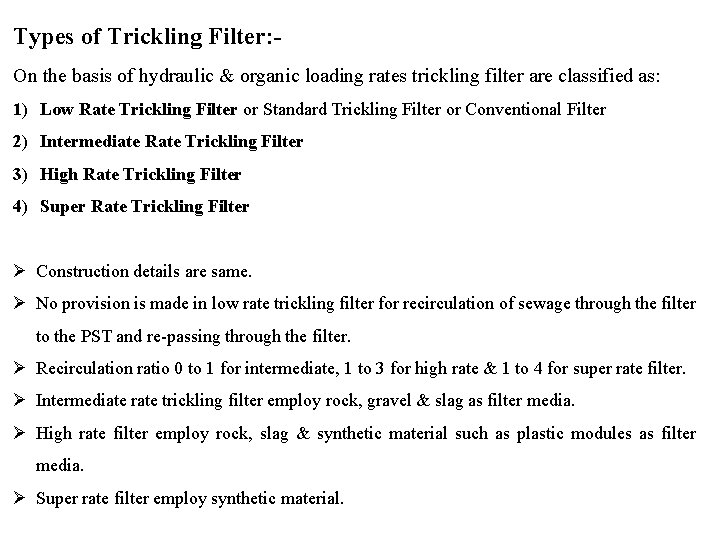 Types of Trickling Filter: . On the basis of hydraulic & organic loading rates