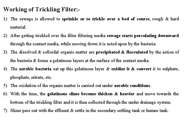 Working of Trickling Filter: . 1) The sewage is allowed to sprinkle or to