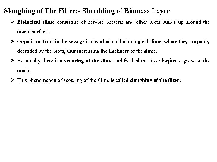 Sloughing of The Filter: - Shredding of Biomass Layer. Ø Biological slime consisting of