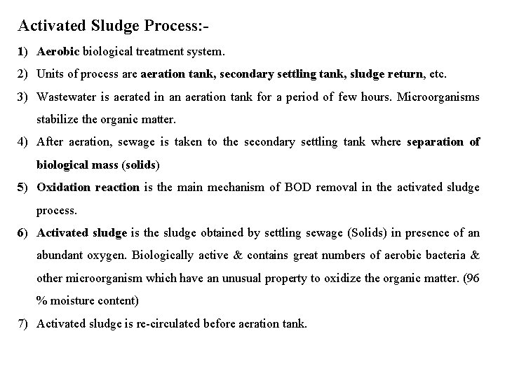 Activated Sludge Process: 1) Aerobic biological treatment system. 2) Units of process are aeration