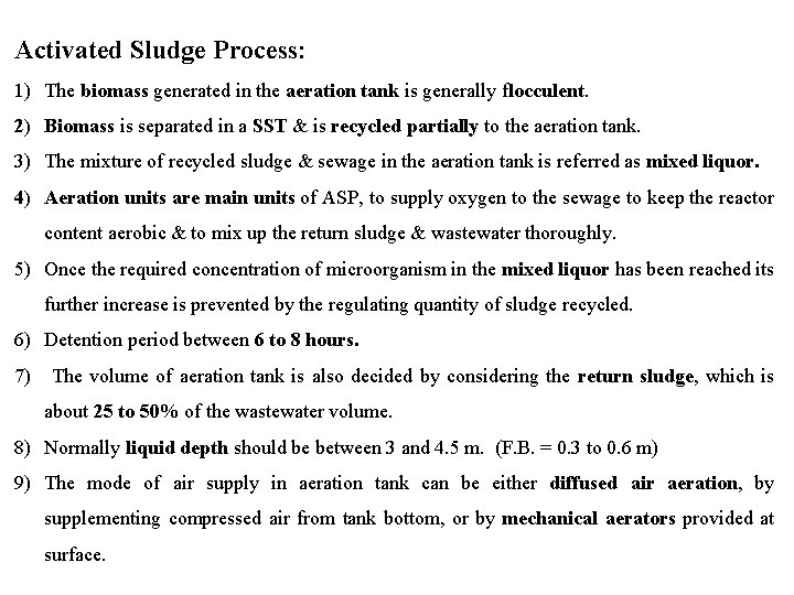 Activated Sludge Process: 1) The biomass generated in the aeration tank is generally flocculent.