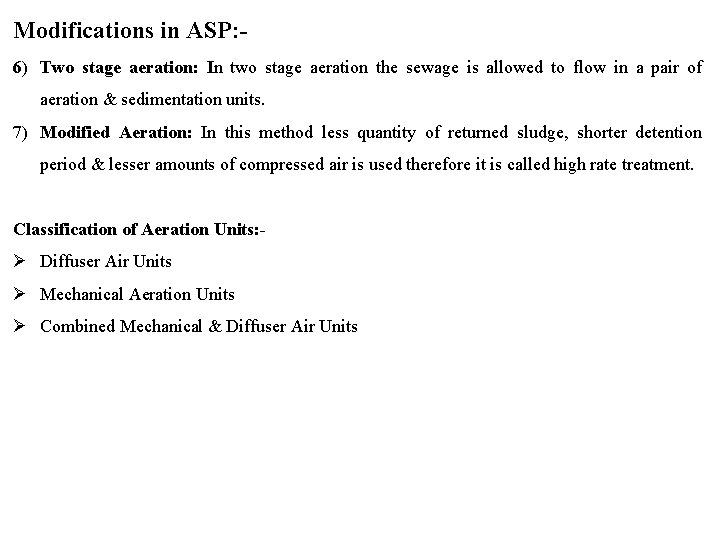 Modifications in ASP: 6) Two stage aeration: In two stage aeration the sewage is