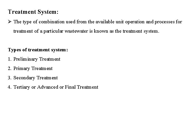 Treatment System: Ø The type of combination used from the available unit operation and