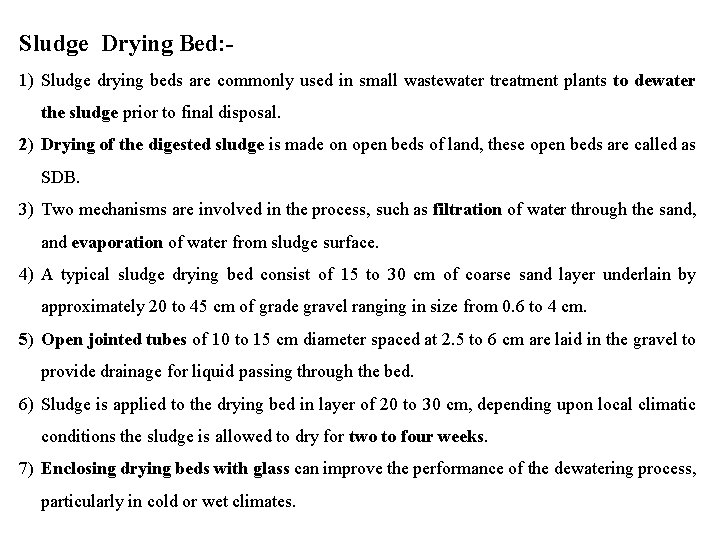 Sludge Drying Bed: 1) Sludge drying beds are commonly used in small wastewater treatment