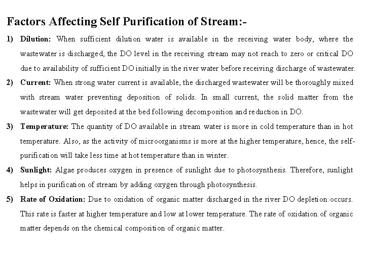 Factors Affecting Self Purification of Stream: 1) Dilution: When sufficient dilution water is available