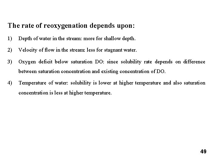 The rate of reoxygenation depends upon: 1) Depth of water in the stream: more