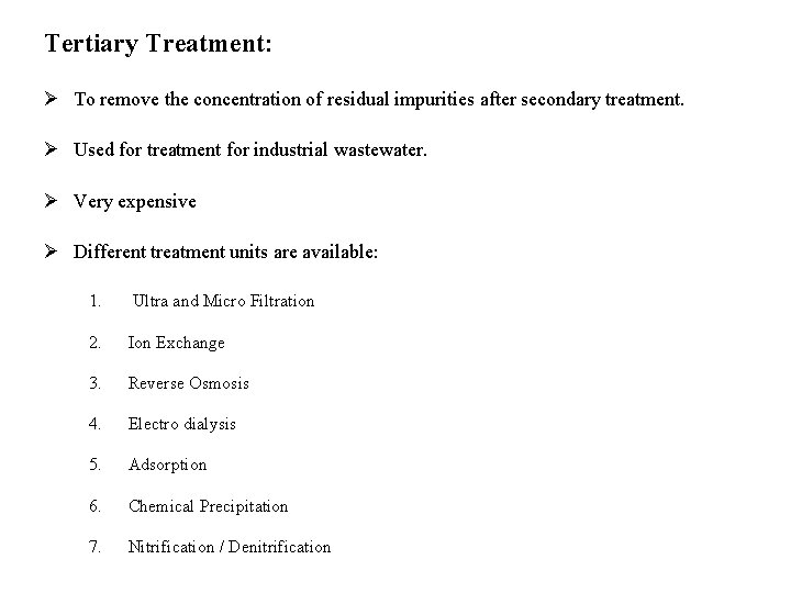 Tertiary Treatment: Ø To remove the concentration of residual impurities after secondary treatment. Ø