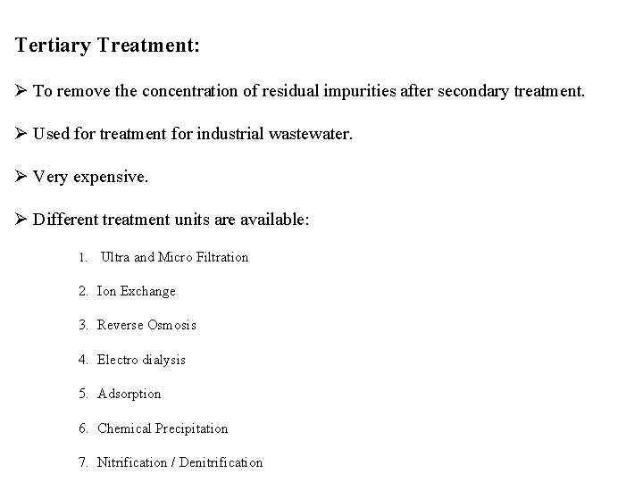 Tertiary Treatment: Ø To remove the concentration of residual impurities after secondary treatment. Ø