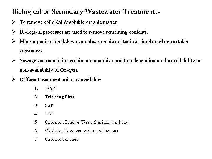 Biological or Secondary Wastewater Treatment: Ø To remove colloidal & soluble organic matter. Ø