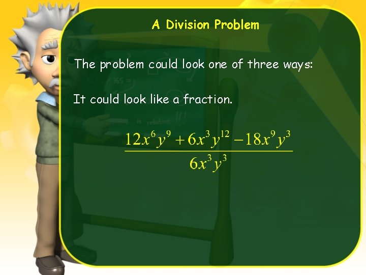 A Division Problem The problem could look one of three ways: It could look