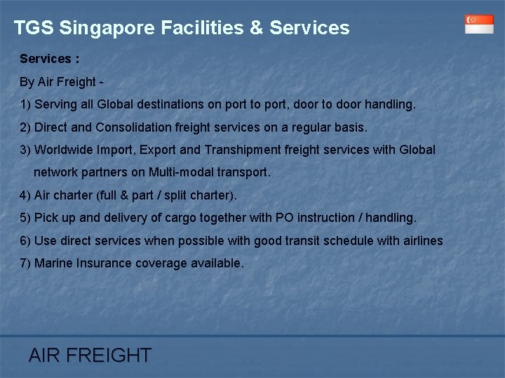TGS Singapore Facilities & Services : By Air Freight 1) Serving all Global destinations
