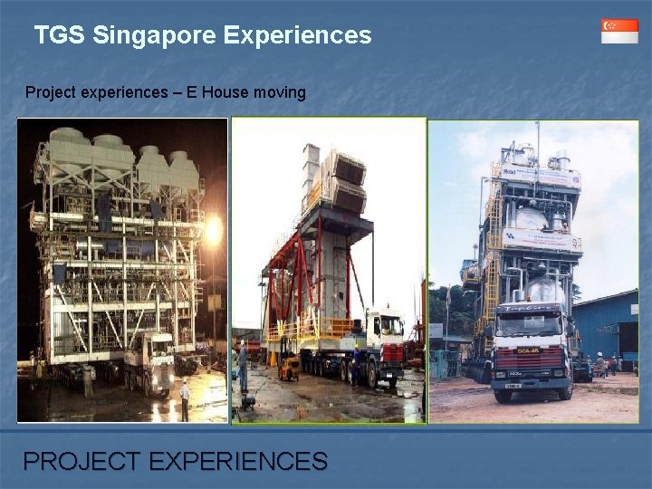 TGS Singapore Experiences Project experiences – E House moving PROJECT EXPERIENCES 