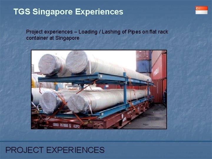 TGS Singapore Experiences Project experiences – Loading / Lashing of Pipes on flat rack