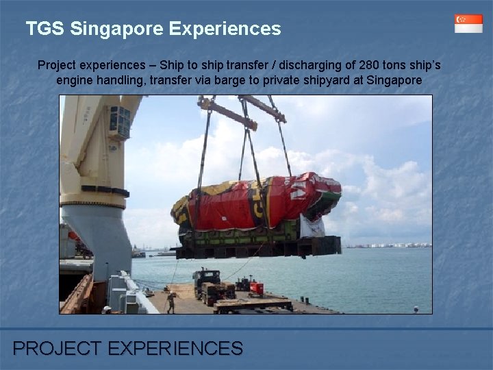 TGS Singapore Experiences Project experiences – Ship to ship transfer / discharging of 280