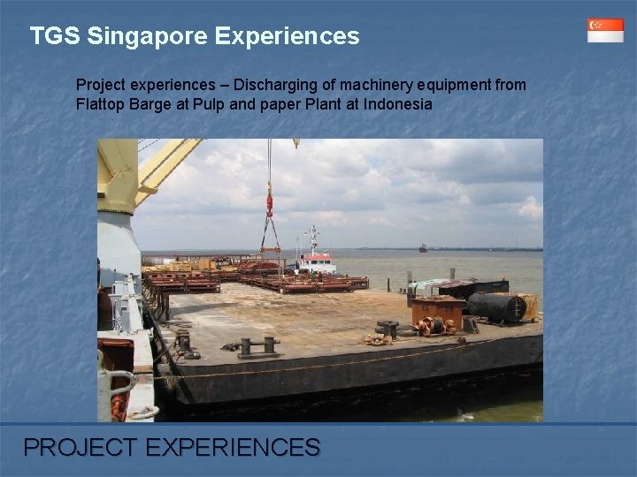 TGS Singapore Experiences Project experiences – Discharging of machinery equipment from Flattop Barge at
