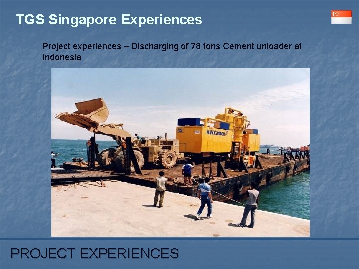 TGS Singapore Experiences Project experiences – Discharging of 78 tons Cement unloader at Indonesia