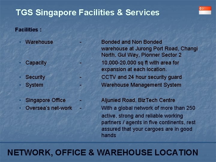 TGS Singapore Facilities & Services Facilities : • Warehouse - • Capacity - •