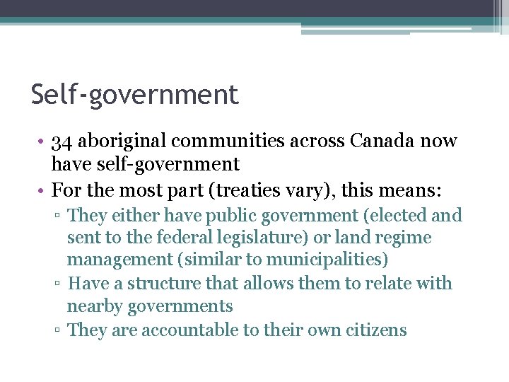 Self-government • 34 aboriginal communities across Canada now have self-government • For the most