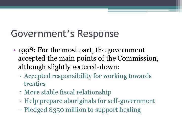 Government’s Response • 1998: For the most part, the government accepted the main points