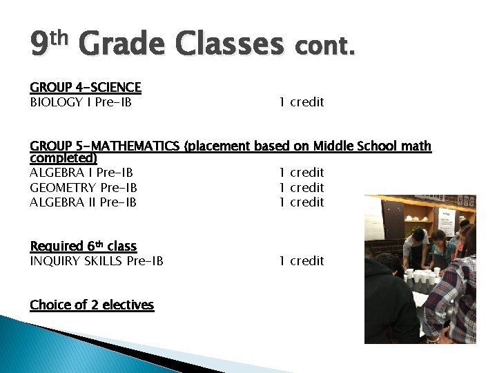 9 th Grade Classes cont. GROUP 4 -SCIENCE BIOLOGY I Pre-IB 1 credit GROUP