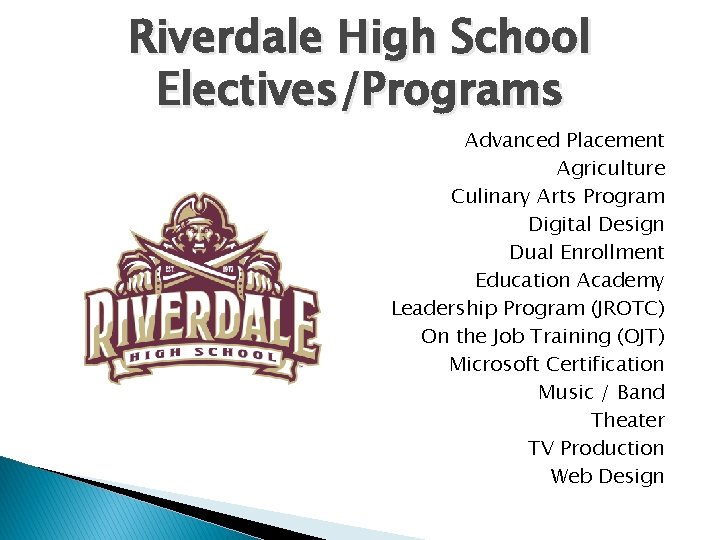 Riverdale High School Electives/Programs Advanced Placement Agriculture Culinary Arts Program Digital Design Dual Enrollment