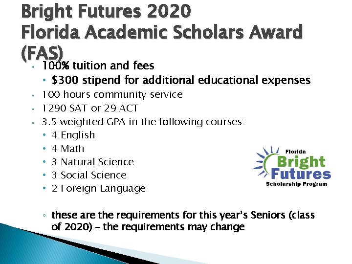 Bright Futures 2020 Florida Academic Scholars Award (FAS) • • 100% tuition and fees