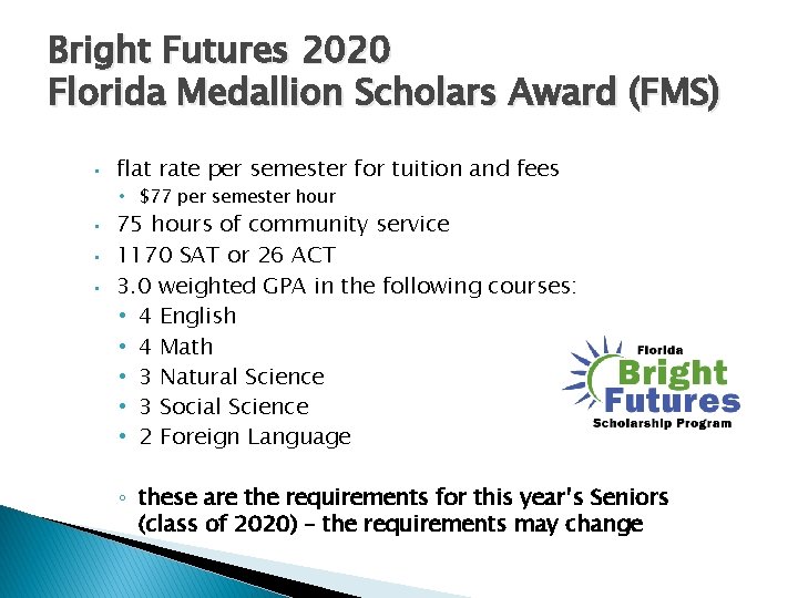 Bright Futures 2020 Florida Medallion Scholars Award (FMS) • flat rate per semester for