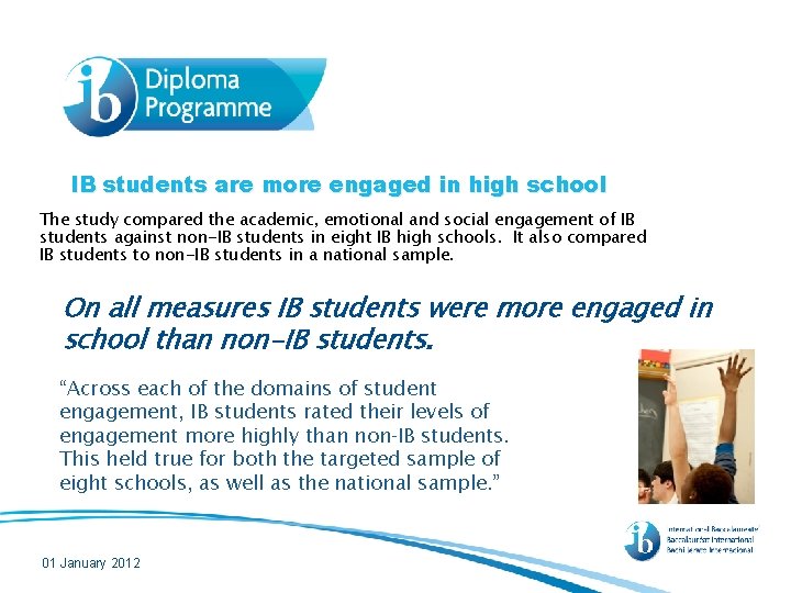 IB students are more engaged in high school The study compared the academic, emotional