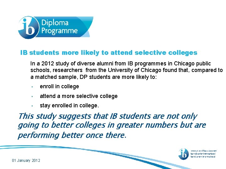 IB students more likely to attend selective colleges In a 2012 study of diverse