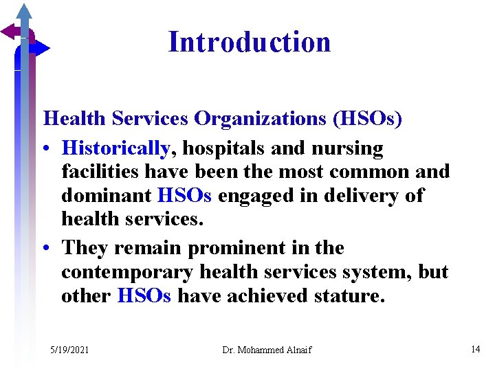 Introduction Health Services Organizations (HSOs) • Historically, hospitals and nursing facilities have been the