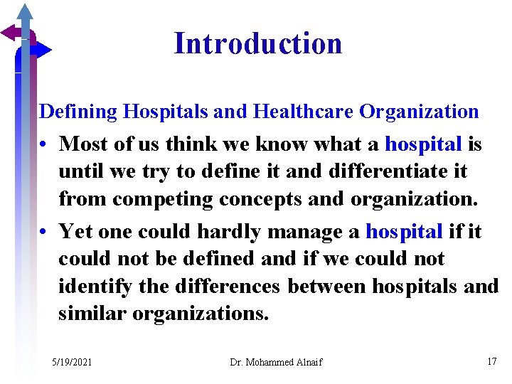 Introduction Defining Hospitals and Healthcare Organization • Most of us think we know what