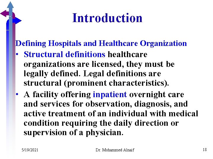 Introduction Defining Hospitals and Healthcare Organization • Structural definitions healthcare organizations are licensed, they