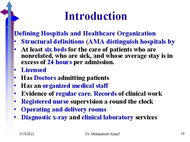 Introduction Defining Hospitals and Healthcare Organization • Structural definitions (AMA distinguish hospitals by •