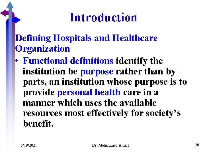 Introduction Defining Hospitals and Healthcare Organization • Functional definitions identify the institution be purpose