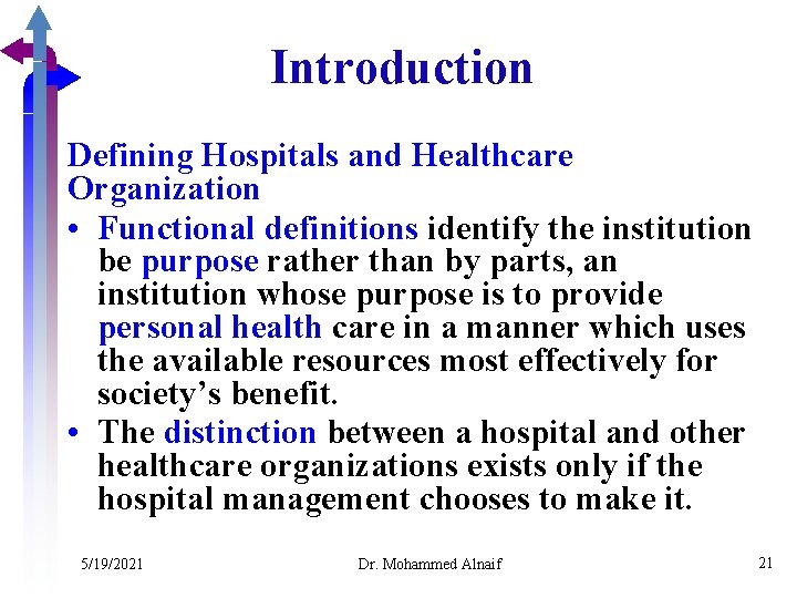 Introduction Defining Hospitals and Healthcare Organization • Functional definitions identify the institution be purpose