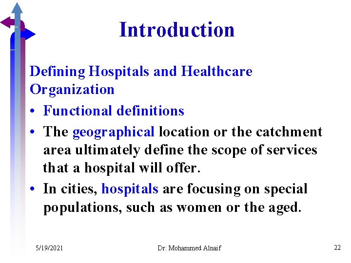 Introduction Defining Hospitals and Healthcare Organization • Functional definitions • The geographical location or