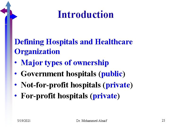 Introduction Defining Hospitals and Healthcare Organization • Major types of ownership • Government hospitals