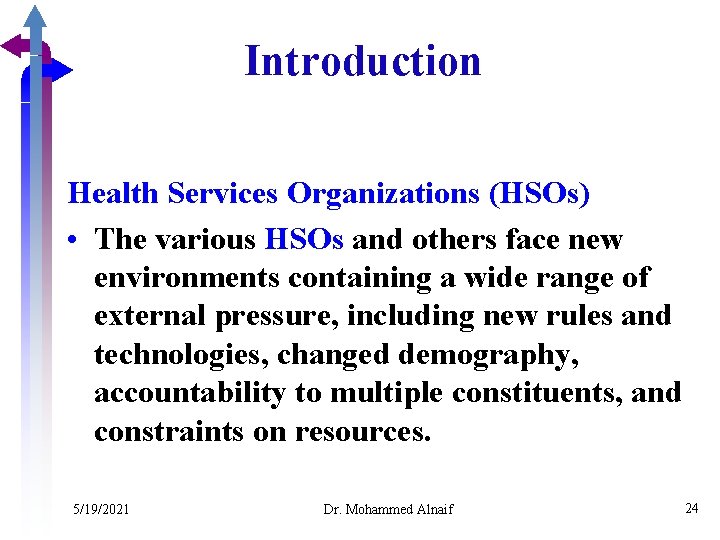 Introduction Health Services Organizations (HSOs) • The various HSOs and others face new environments