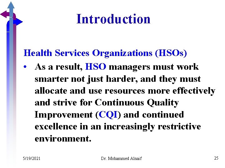 Introduction Health Services Organizations (HSOs) • As a result, HSO managers must work smarter