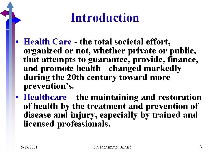 Introduction • Health Care - the total societal effort, organized or not, whether private