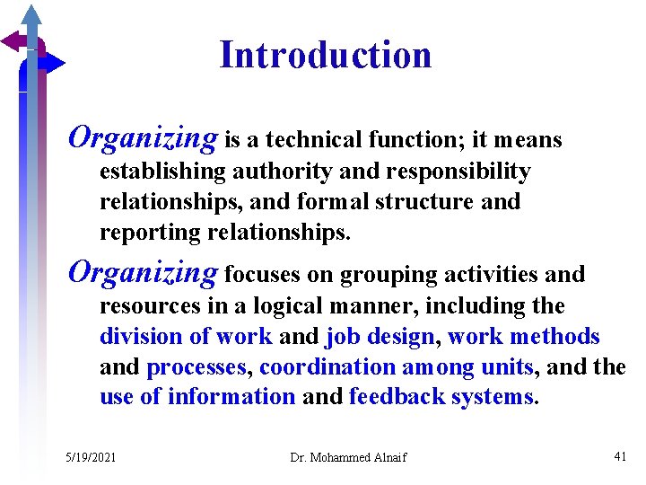 Introduction Organizing is a technical function; it means establishing authority and responsibility relationships, and