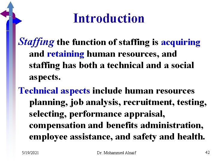 Introduction Staffing the function of staffing is acquiring and retaining human resources, and staffing